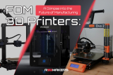 FDM 3D Printers: A Glimpse into the Future of Manufacturing
